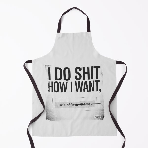 Item preview, I Do Shit How I Want Don't Need No Blessing - The Weeknd designed and sold by Enea Kelo.