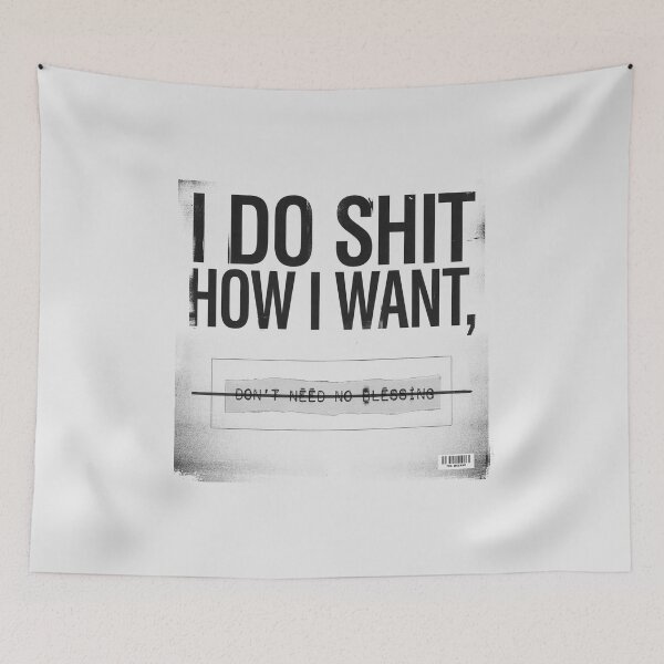 Item preview, I Do Shit How I Want Don't Need No Blessing - The Weeknd designed and sold by Enea Kelo.