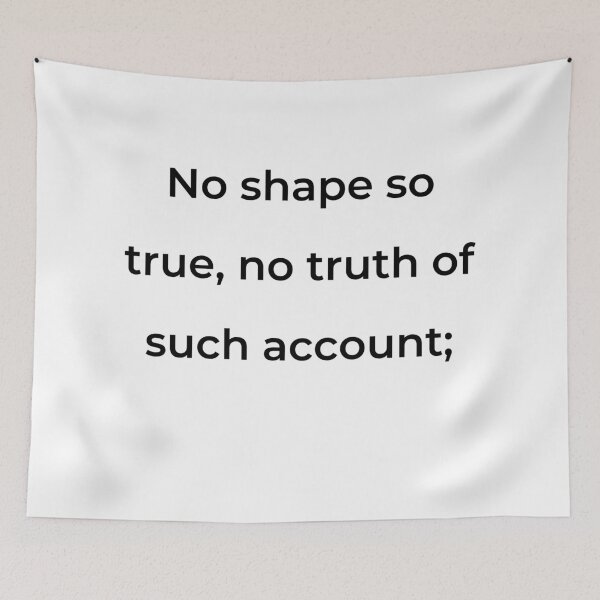 Item preview, “No shape so true, no truth of such account;” - print black designed and sold by ariksworld.