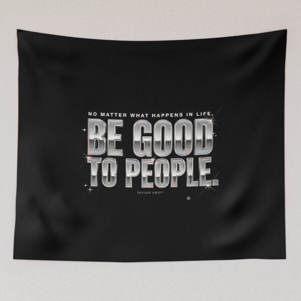 Item preview, No Matter What Happens In Life Be Good To People - Taylor Swift designed and sold by Enea Kelo.