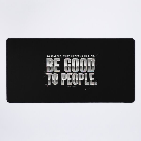 Item preview, No Matter What Happens In Life Be Good To People - Taylor Swift designed and sold by Enea Kelo.