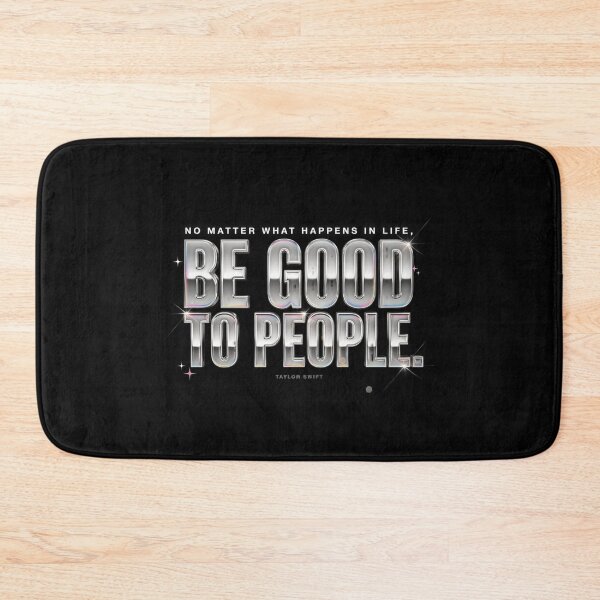 Item preview, No Matter What Happens In Life Be Good To People - Taylor Swift designed and sold by Enea Kelo.