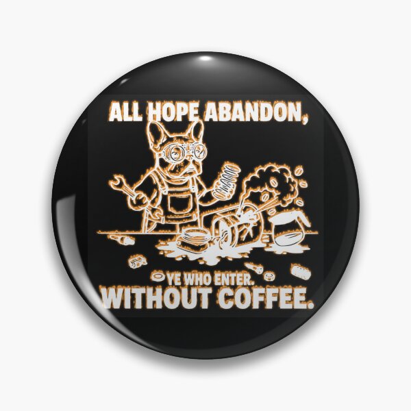 Item preview, All Hope Abandon Ye Who Enter Without Coffee Frenchie designed and sold by The Bold Line Studio.
