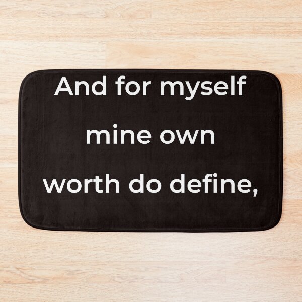 Item preview, “And for myself mine own worth do define,” - print white designed and sold by ariksworld.