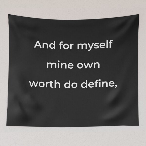 Item preview, “And for myself mine own worth do define,” - print white designed and sold by ariksworld.