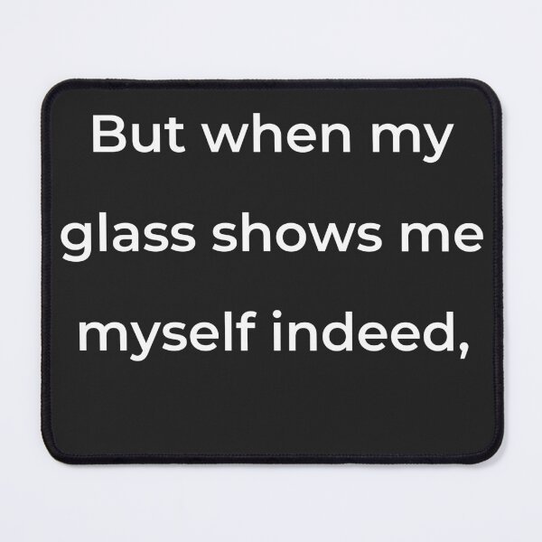 Item preview, “But when my glass shows me myself indeed,” - print white designed and sold by ariksworld.