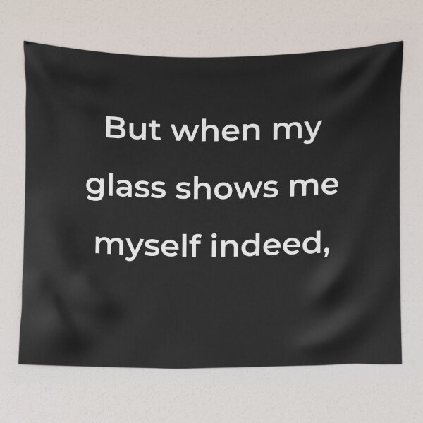 Item preview, “But when my glass shows me myself indeed,” - print white designed and sold by ariksworld.
