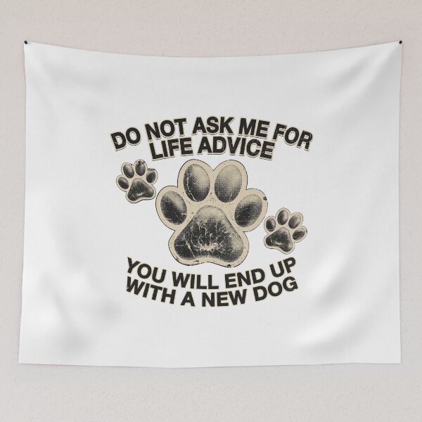 Item preview, Do Not Ask Me for Life Advice Funny Dog Lover Quote Vintage Design designed and sold by SoyLamderma.
