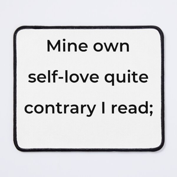 Item preview, “Mine own self-love quite contrary I read;” - print black designed and sold by ariksworld.