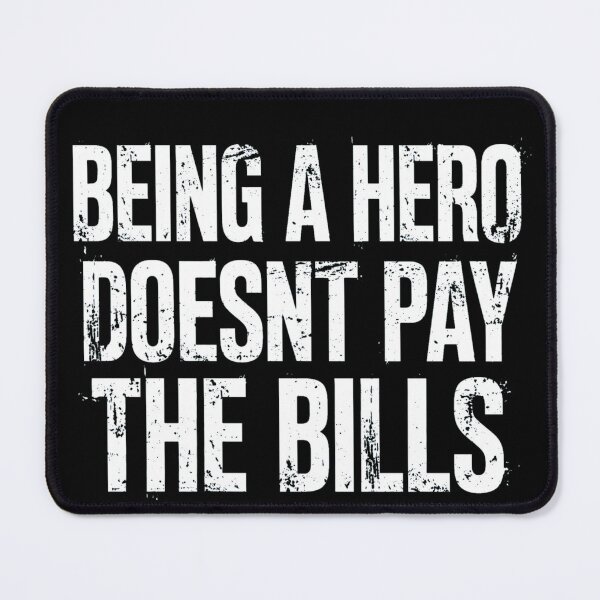 Item preview, Being A Hero Doesnt Pay The Bills designed and sold by Rama KLK.