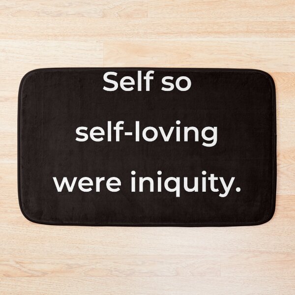Item preview, “Self so self-loving were iniquity.” - print white designed and sold by ariksworld.