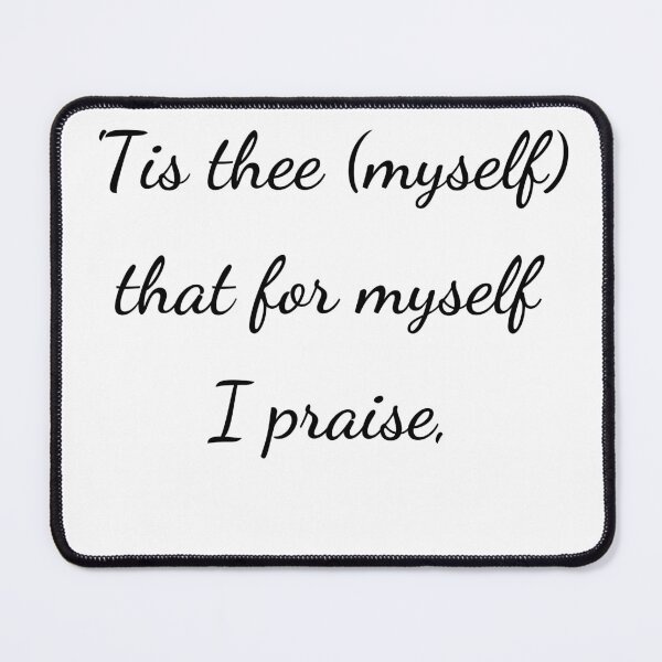 Item preview, “’Tis thee (myself) that for myself I praise,” - handwriting black designed and sold by ariksworld.