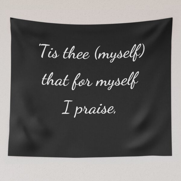 Item preview, “’Tis thee (myself) that for myself I praise,” - handwriting white designed and sold by ariksworld.