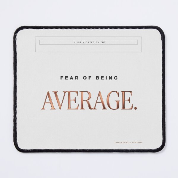 Item preview, I'm Intimidated By The Fear Of Being Average - Taylor Swift designed and sold by Enea Kelo.