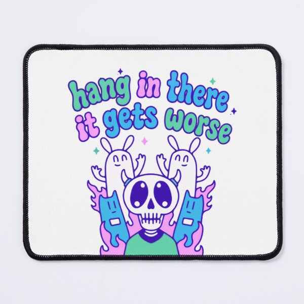 Item preview, Hang In There It Gets Worse Dark Humor Sarcastic Quote Pessimistic Funny Skull Ghost designed and sold by HumansStuck12.