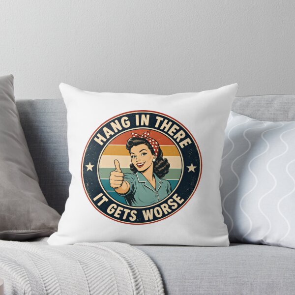 Item preview, Hang In There It Gets Worse Sarcastic Humor Quote designed and sold by HumansStuck12.