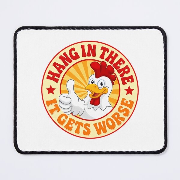Item preview, Hang In There It Gets Worse Funny Sarcastic Chicken Humor designed and sold by HumansStuck12.