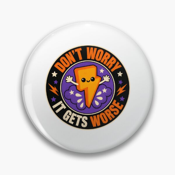 Item preview, Don't Worry It Gets Worse Dark Humor Sarcastic Quote Pessimist Cynical Humor designed and sold by HumansStuck12.