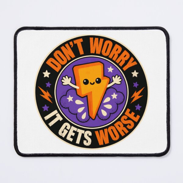 Item preview, Don't Worry It Gets Worse Dark Humor Sarcastic Quote Pessimist Cynical Humor designed and sold by HumansStuck12.