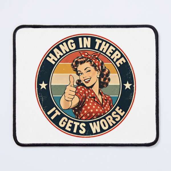 Item preview, Hang In There It Gets Worse Sarcastic Humor Retro Vintage Pessimistic designed and sold by HumansStuck12.