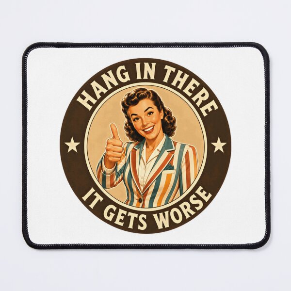 Item preview, Hang In There It Gets Worse Sarcastic Dark Humor Vintage Quote Cynical Saying designed and sold by HumansStuck12.