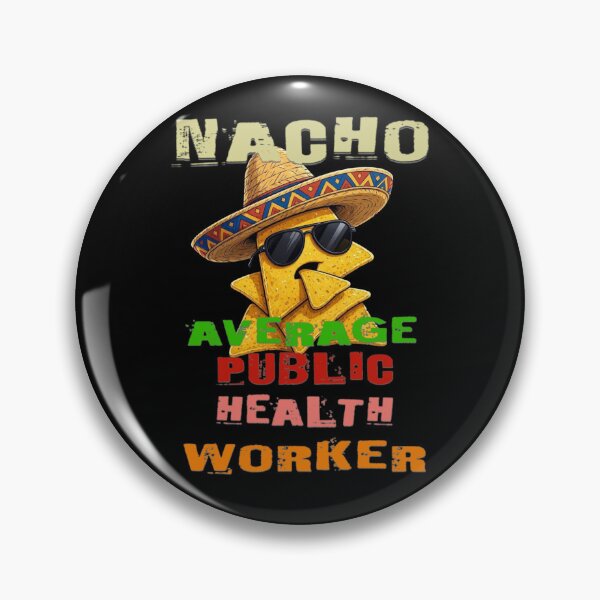 Item preview, Nacho Average Public Health Worker  designed and sold by TheEndDesign.