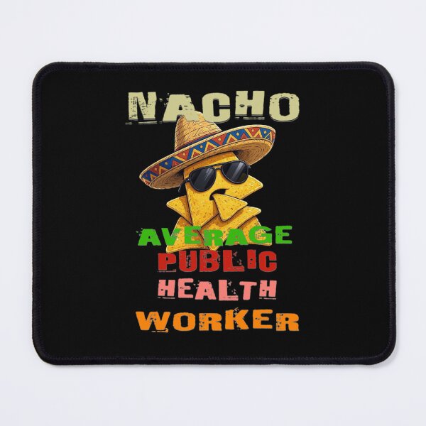 Item preview, Nacho Average Public Health Worker designed and sold by TheEndDesign.