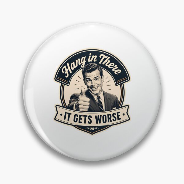 Item preview, Hang In There It Gets Worse Sarcastic Humor Cynical Pessimist Funny designed and sold by HumansStuck12.