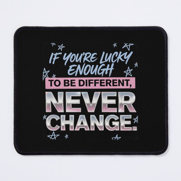Item preview, If You're Lucky Enough To Be Different Never Change - Taylor Swift designed and sold by Enea Kelo.