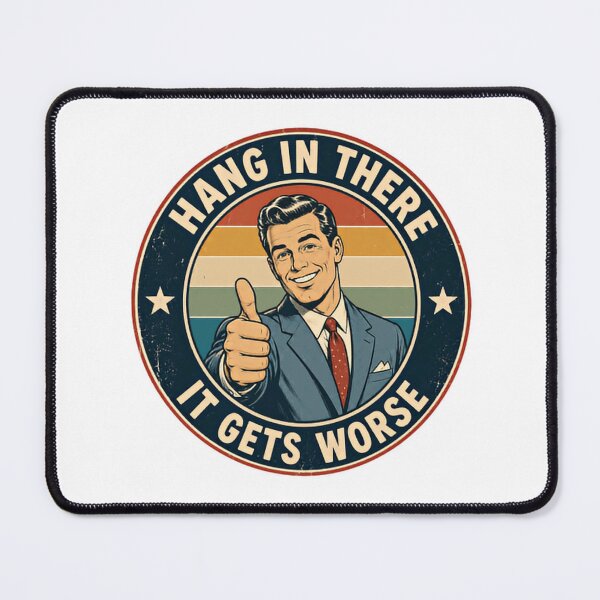 Item preview, Hang In There It Gets Worse Sarcastic Humor Vintage Meme Funny Gag designed and sold by HumansStuck12.