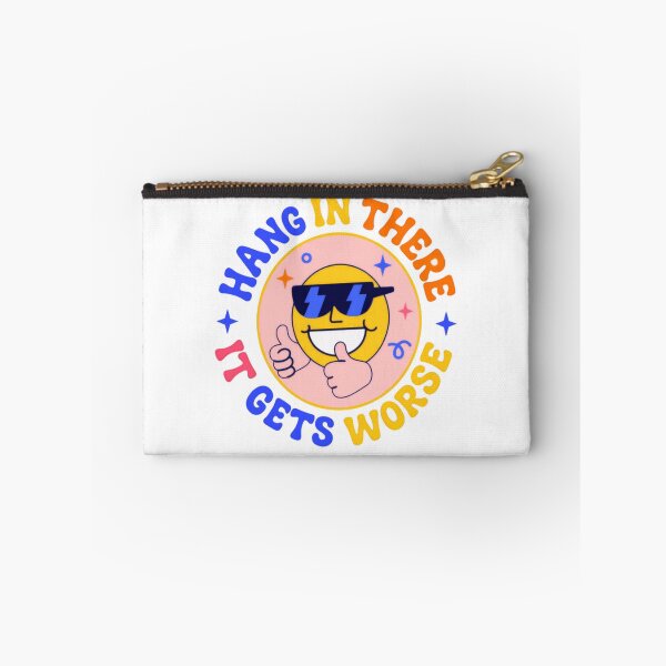 Item preview, Hang In There It Gets Worse Sarcastic Dark Humor Pessimist Saying designed and sold by HumansStuck12.