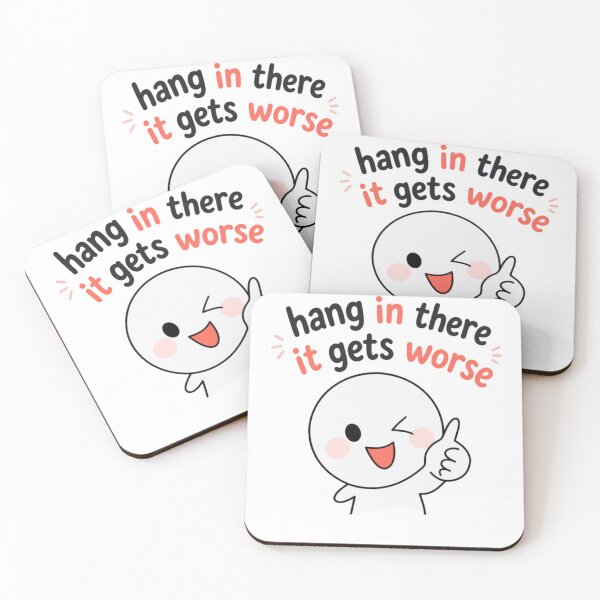 Item preview, Hang In There It Gets Worse Sarcastic Humor Funny Pessimistic Quote designed and sold by HumansStuck12.