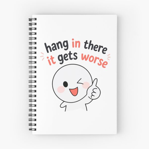Item preview, Hang In There It Gets Worse Sarcastic Humor Funny Pessimistic Quote designed and sold by HumansStuck12.