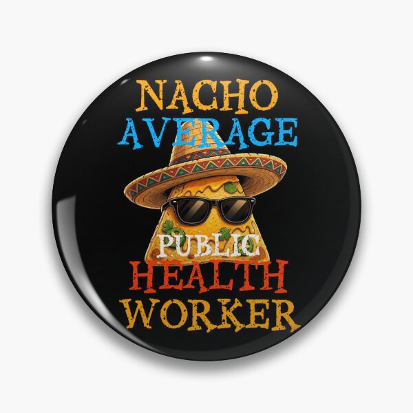 Item preview, Nacho Average Public Health Worker  designed and sold by TheEndDesign.