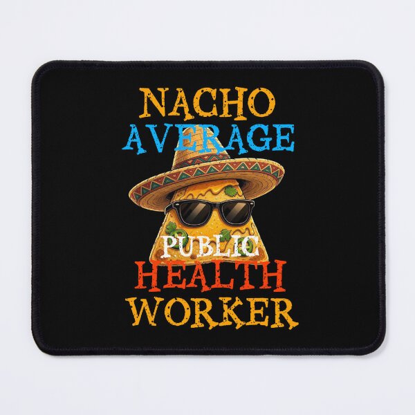 Item preview, Nacho Average Public Health Worker designed and sold by TheEndDesign.