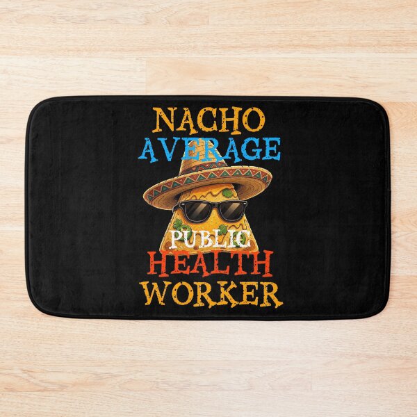 Item preview, Nacho Average Public Health Worker  designed and sold by TheEndDesign.