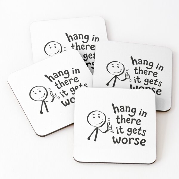 Item preview, Hang In There It Gets Worse Sarcastic Dark Humor Pessimistic Quote designed and sold by HumansStuck12.