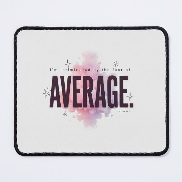 Item preview, I'm Intimidated By The Fear Of Being Average - Taylor Swift designed and sold by Enea Kelo.