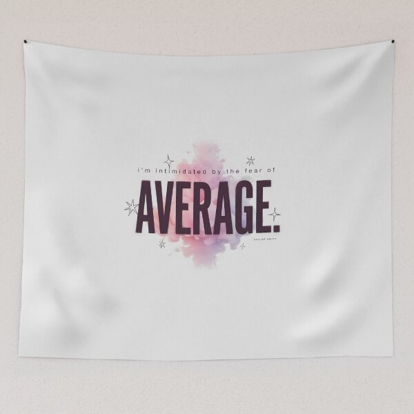 Item preview, I'm Intimidated By The Fear Of Being Average - Taylor Swift designed and sold by Enea Kelo.