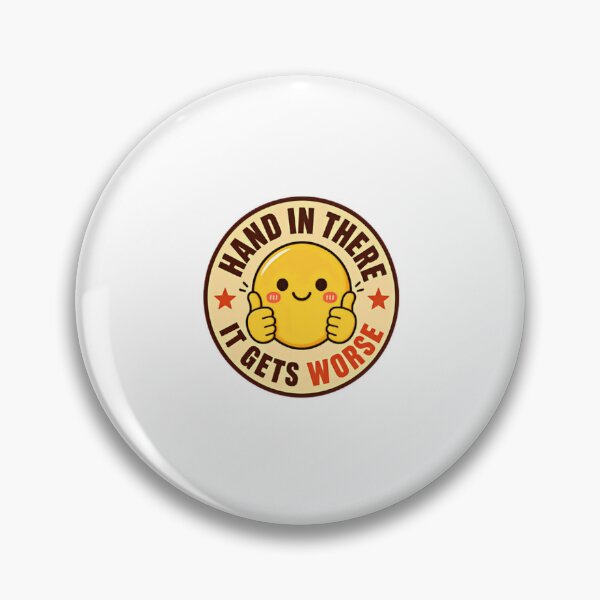 Item preview, Hand In There It Gets Worse Sarcastic Humor Pessimistic Quote designed and sold by HumansStuck12.