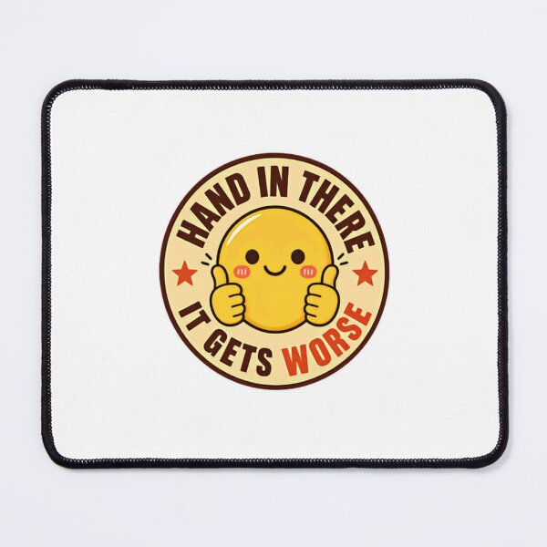 Item preview, Hand In There It Gets Worse Sarcastic Humor Pessimistic Quote designed and sold by HumansStuck12.
