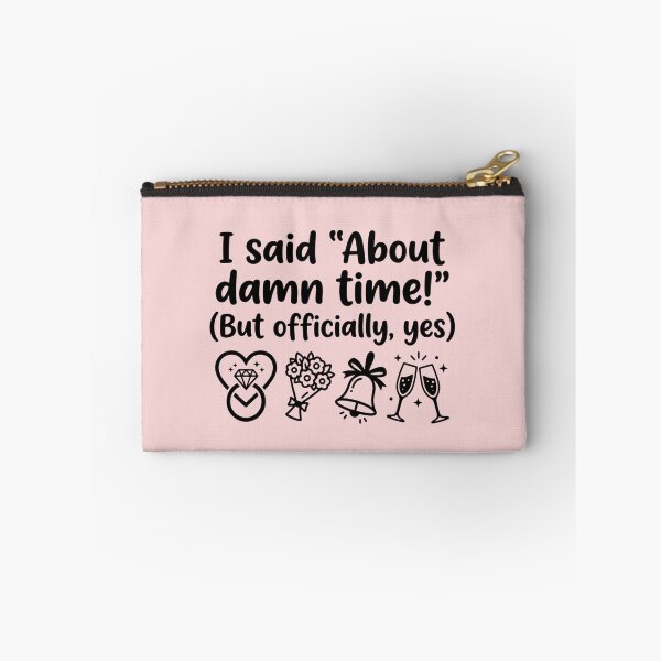 Item preview, I Said About Damn Time Funny Engagement Proposal Slogan designed and sold by MarJul.