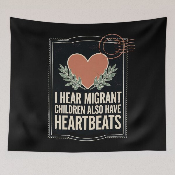 Item preview, I Hear Migrant Children Also Have Heartbeats Support Human Rights Message designed and sold by Redgiant87x.