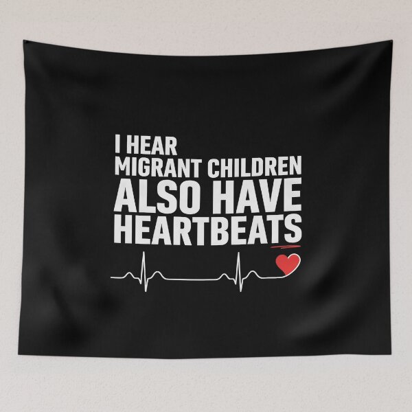 Item preview, I Hear Migrant Children Also Have Heartbeats Social Justice Awareness  designed and sold by Redgiant87x.