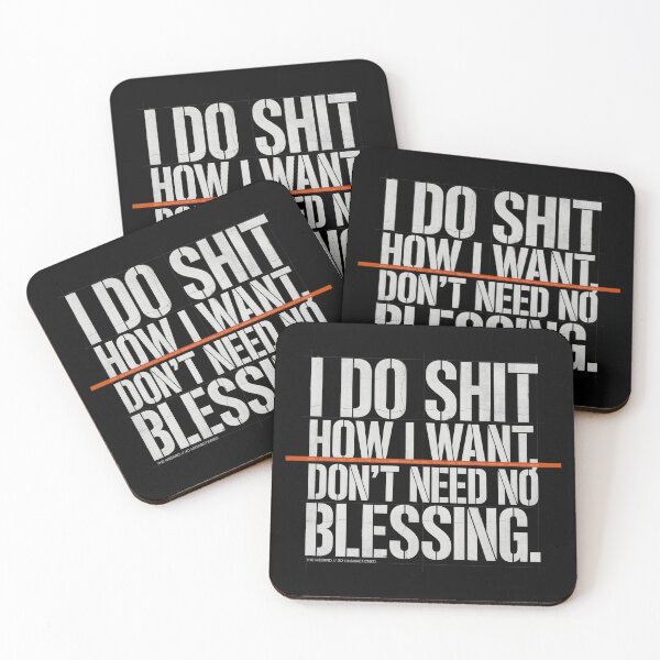 Item preview, I Do Shit How I Want Don't Need No Blessing - The Weeknd designed and sold by Enea Kelo.