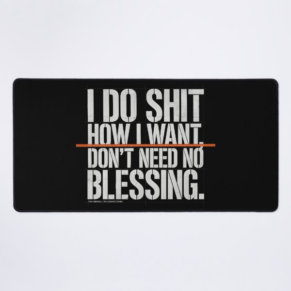 Item preview, I Do Shit How I Want Don't Need No Blessing - The Weeknd designed and sold by Enea Kelo.