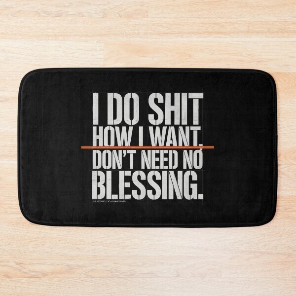 Item preview, I Do Shit How I Want Don't Need No Blessing - The Weeknd designed and sold by Enea Kelo.
