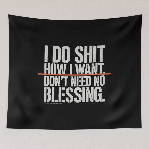 Item preview, I Do Shit How I Want Don't Need No Blessing - The Weeknd designed and sold by Enea Kelo.