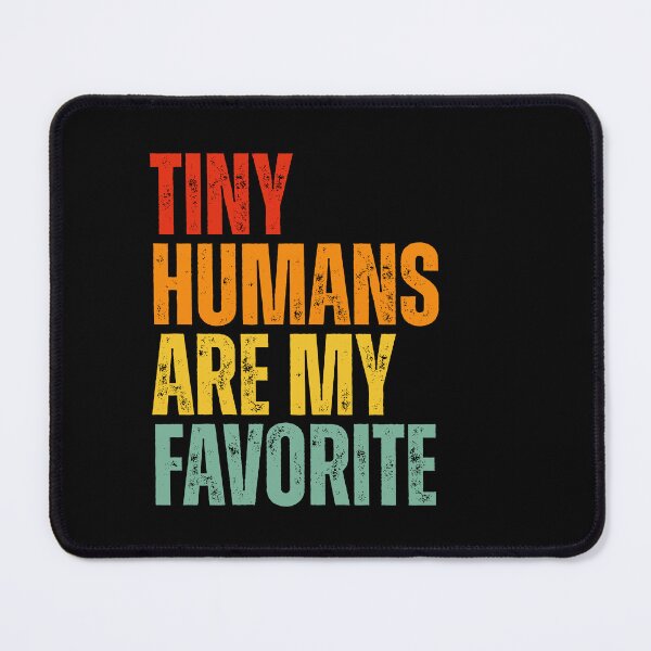 Item preview, Tiny Humans Are My Favorite Colorful Text Teacher designed and sold by Dondonmart.