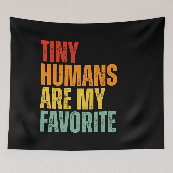 Item preview, Tiny Humans Are My Favorite Colorful Text Teacher designed and sold by Dondonmart.